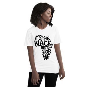 It's the Black History for Me White Short-Sleeve T-Shirt